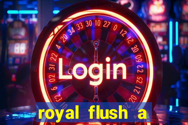 royal flush a maior jogada do poker